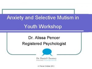 Anxiety and Selective Mutism in Youth Workshop Dr