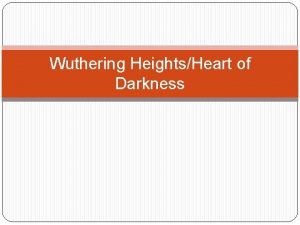 Wuthering HeightsHeart of Darkness Wuthering Heights Written by