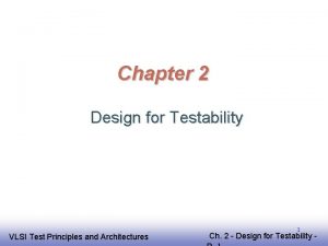 Chapter 2 Design for Testability EE 141 VLSI