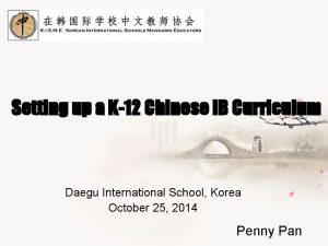 Setting up a K12 Chinese IB Curriculum Daegu