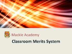 Mackie Academy Classroom Merits System Classroom Merits System
