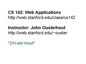 CS 142 Web Applications http web stanford educlasscs