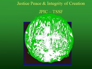 Justice Peace Integrity of Creation JPIC TSSF Reflection