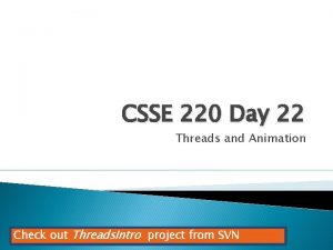 CSSE 220 Day 22 Threads and Animation Check