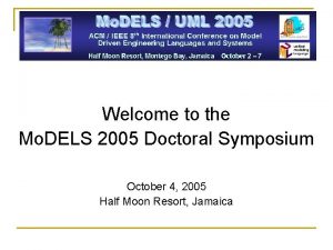 Welcome to the Mo DELS 2005 Doctoral Symposium