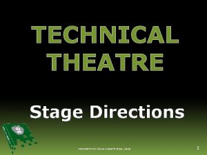 TECHNICAL THEATRE Stage Directions PROPERTY OF PIMA COUNTY