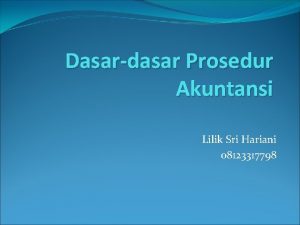 Dasardasar Prosedur Akuntansi Lilik Sri Hariani 08123317798 Dasardasar
