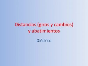 Distancias giros y cambios y abatimientos Didrico Distancias