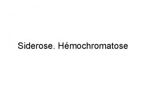 Siderose Hmochromatose Gnralits Les diffrentes surcharges en fer