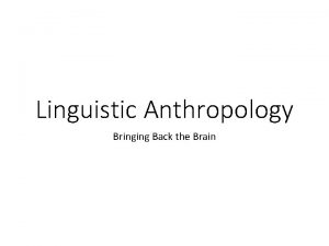 Linguistic Anthropology Bringing Back the Brain What Bloomfield