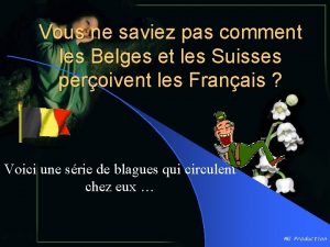 Vous ne saviez pas comment les Belges et