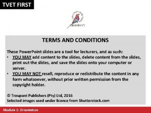 TVET FIRST TERMS AND CONDITIONS These Power Point