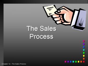 The Sales Process Chapter 14 The Sales Process