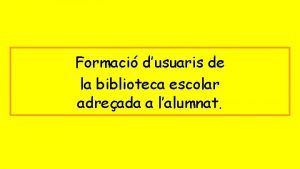 Formaci dusuaris de la biblioteca escolar adreada a