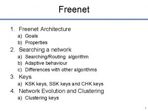 Freenet 1 Freenet Architecture a Goals b Properties