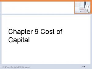 Chapter 9 Cost of Capital 2012 Pearson Prentice