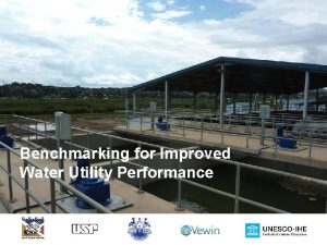 Benchmarking for Improved Water Utility Performance Utility Simulation