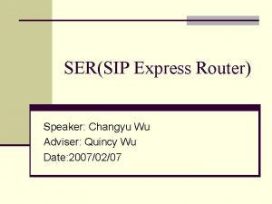 SERSIP Express Router Speaker Changyu Wu Adviser Quincy
