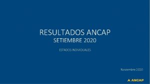 RESULTADOS ANCAP SETIEMBRE 2020 ESTADOS INDIVIDUALES Noviembre 2020