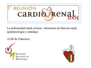 La enfermedad renal crnica valoracin de funcin renal