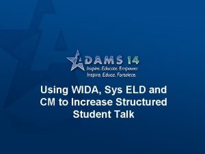 Using WIDA Sys ELD and CM to Increase