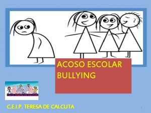 ACOSO ESCOLAR BULLYING C E I P TERESA