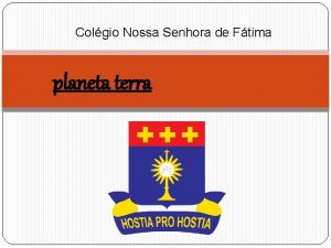 Colgio Nossa Senhora de Ftima planeta terra A