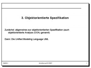 3 Objektorientierte Spezifikation Zunchst allgemeines zur objektorientierten Spezifikation