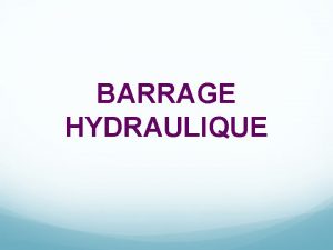 BARRAGE HYDRAULIQUE DFINITION Un barrage est un ouvrage