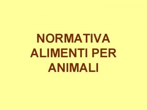 NORMATIVA ALIMENTI PER ANIMALI NORMATIVA MANGIMI LEGGE 2811963