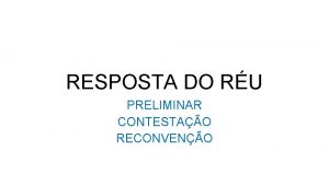 RESPOSTA DO RU PRELIMINAR CONTESTAO RECONVENO PRAZOS 15