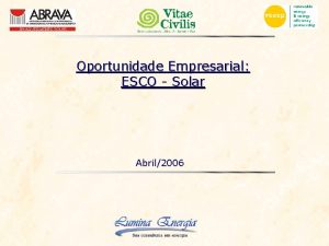 Oportunidade Empresarial ESCO Solar Abril2006 ESCO Solar 2006