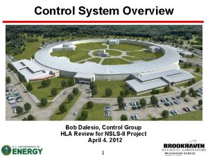 Control System Overview Bob Dalesio Control Group HLA