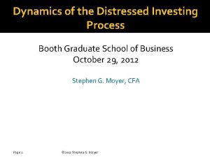 Dynamics of the Distressed Investing Process Booth Graduate