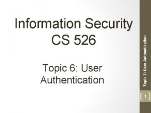 Topic 6 User Authentication Topic 7 User Authentication