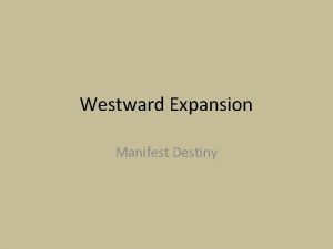 Westward Expansion Manifest Destiny John OSullivan Journalist and