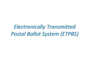 Electronically transmitted postal ballot system