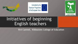 Initiatives of beginning English teachers Rivi Carmel Kibbutzim
