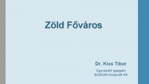 Zld Fvros Dr Kiss Tibor gyvezet igazgat BIOKOM