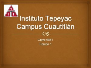 Instituto Tepeyac Campus Cuautitln Clave 6851 Equipo 1