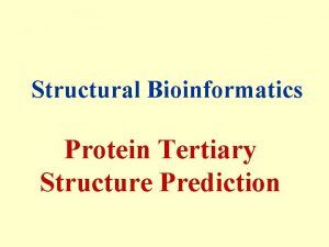 Structural Bioinformatics Protein Tertiary Structure Prediction The Different