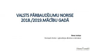 VALSTS PRBAUDJUMU NORISE 2018 2019 MCBU GAD Ilona