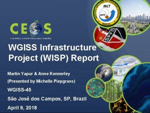 Committee on Earth Observation Satellites WGISS Infrastructure Project