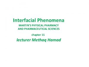 Interfacial Phenomena MARTINS PHYSICAL PHARMACY AND PHARMACEUTICAL SCIENCES