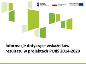 Informacje dotyczce wskanikw rezultatu w projektach POIi 2014