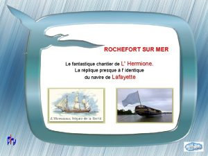 ROCHEFORT SUR MER Le fantastique chantier de L