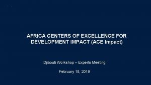 AFRICA CENTERS OF EXCELLENCE FOR DEVELOPMENT IMPACT ACE