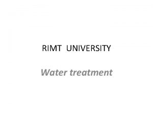 RIMT UNIVERSITY Water treatment Goal safe and clean