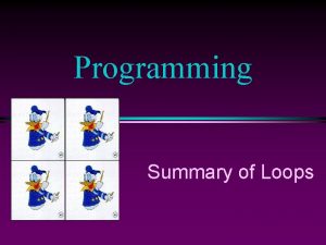 Programming Summary of Loops COMP 102 Prog Fundamentals