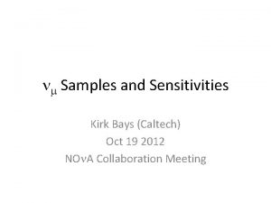 nm Samples and Sensitivities Kirk Bays Caltech Oct